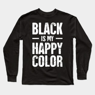 Black Is My Happy Color | Funny Emo Design Long Sleeve T-Shirt